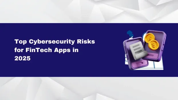 Top Cybersecurity Risks for FinTech Apps in 2025