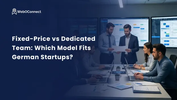 Fixed-Price vs. Dedicated Team: Which Model Fits German Startups?