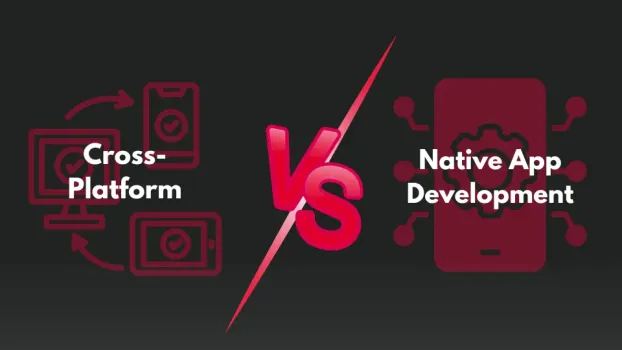 Cross-Platform vs Native App Development: Which Is Better?