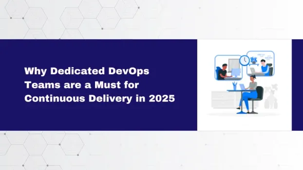 Why Dedicated DevOps Teams are a Must for Continuous Delivery in 2025